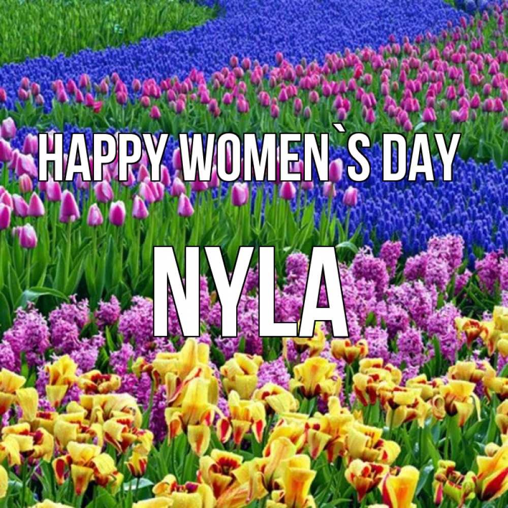Greetings card с именем, Nyla happy women`s day цветы Greetings with text for free download 